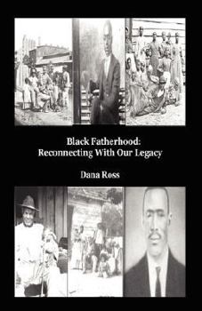 Hardcover Black Fatherhood: Reconnecting With Our Legacy Book