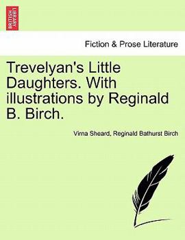 Trevelyan's Little Daughters. With illustrations by Reginald B. Birch.