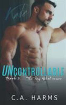 Uncontrollable - Book #3 of the Key West