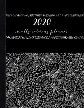 2020 Weekly Coloring Planner: January 2020 - January 2021 Dated 13 Month Planner-Flowers - Butterfly Coloring Pages: Black Floral