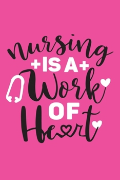 Paperback Nursing Is A Work Of Heart: Cute Nurse Journal - Easy Find Bright Pink! Best Nurse Gift Ideas Medical Notebook Book