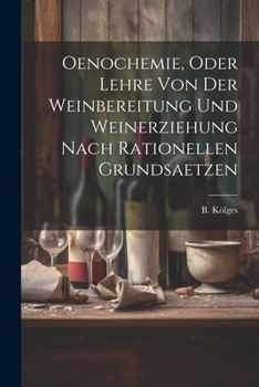 Paperback Oenochemie, Oder Lehre Von Der Weinbereitung Und Weinerziehung Nach Rationellen Grundsaetzen Book