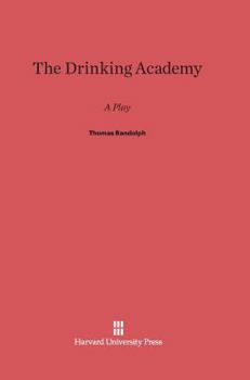 Hardcover The Drinking Academy: A Play by Thomas Randolph Book