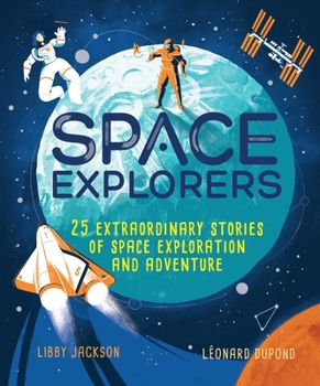 Hardcover Space Explorers: 25 Extraordinary Stories of Space Exploration and Adventure Book