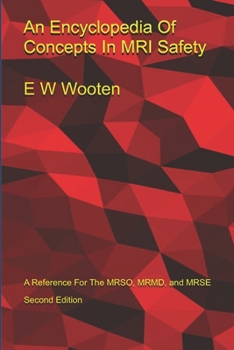 Paperback An Encyclopedia Of Concepts In MRI Safety: A Reference For The MRSO, MRMD, and MRSE Book