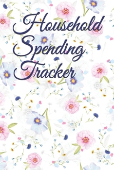 Paperback Household Spending Tracker: Personal Expense Tracker Organizer, Daily Record about Personal Cash Management, Money Management Journal, Budget Trac Book