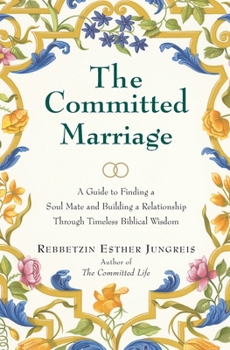 Paperback The Committed Marriage: A Guide to Finding a Soul Mate and Building a Relationship Through Timeless Biblical Wisdom Book