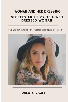 Paperback Secrets and Tips of a Well Dressed Woman: Ultimate guide for a woman who loves dressing Book