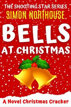 Paperback Bells At Christmas: A Novel Christmas Cracker: A funny, laugh-out-loud, comical, Christmas caper in the Scottish Highlands (The Shooting Star Series) Book