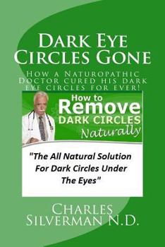 Paperback Dark Eye Circles Gone: How a Naturopathic Doctor cured his dark eye circles for ever! Book