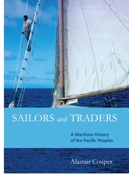 Hardcover Sailors and Traders: A Maritime History of the Pacific Peoples Book