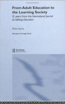 Hardcover From Adult Education to the Learning Society: 21 Years of the International Journal of Lifelong Education Book