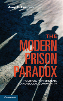 Paperback The Modern Prison Paradox: Politics, Punishment, and Social Community Book