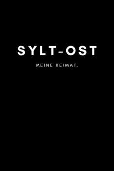 Sylt-Ost: Notizbuch, Notizblock, Notebook | Liniert, Linien, Lined | DIN A5 (6x9 Zoll), 120 Seiten | Notizen, Termine, Planer, Tagebuch, Organisation ... Region, Liebe und Heimat (German Edition)