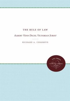 Hardcover The Rule of Law: Albert Venn Dicey, Victorian Jurist Book