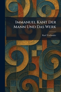 Paperback Immanuel Kant Der Mann Und Das Werk [German] Book