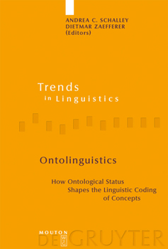 Ontolinguistics: How Ontological Status Shapes the Linguistic Co of Concepts (Trends in Linguistics: Studies and Monographs 176) (Trends in Linguistics. Studies and Monographs [TiLSM])