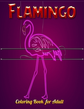 Flamingo Coloring Book for Adults: Best Adult Coloring Book with Fun, Easy, flower pattern and Relaxing Coloring Pages