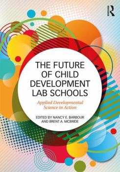 Paperback The Future of Child Development Lab Schools: Applied Developmental Science in Action Book