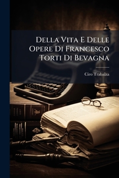 Paperback Della Vita E Delle Opere Di Francesco Torti Di Bevagna [Italian] Book