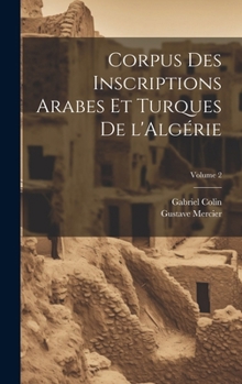 Hardcover Corpus des inscriptions arabes et turques de l'Algérie; Volume 2 [French] Book