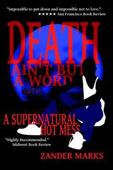 Paperback Death Ain't But A Word: A Supernatural Hot Mess Book