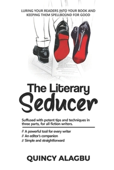 THE LITERARY SEDUCER: Luring your readers into your book and keeping them spellbound for good