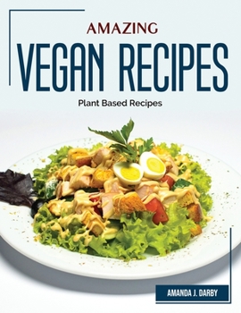 Paperback Amazing Vegan Recipes: Plant Based Recipes Book