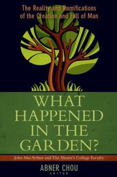 Paperback What Happened in the Garden?: The Reality and Ramifications of the Creation and Fall of Man Book