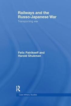 Hardcover Railways and the Russo-Japanese War: Transporting War Book
