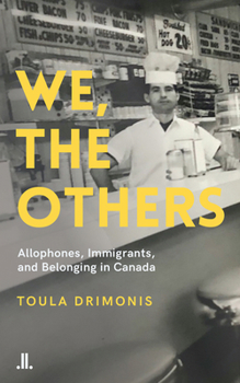 Paperback We, the Others: Allophones, Immigrants, and Belonging in Canada Book