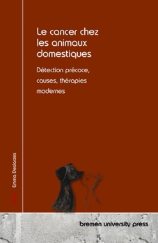 Paperback Le cancer chez les animaux domestiques: Détection précoce, causes, thérapies modernes [French] Book