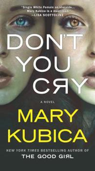 Mass Market Paperback Don't You Cry: A Thrilling Suspense Novel from the Author of Local Woman Missing Book