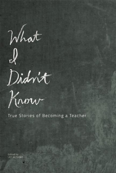 Paperback What I Didn't Know: True Stories of Becoming a Teacher Book