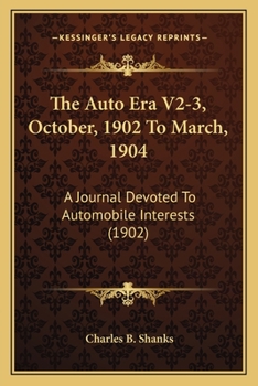 Paperback The Auto Era V2-3, October, 1902 To March, 1904: A Journal Devoted To Automobile Interests (1902) Book