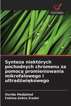 Synteza niektórych pochodnych chromenu za pomoca promieniowania mikrofalowego i ultradzwiekowego (Polish Edition)