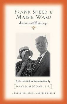 Frank Sheed and Maisie Ward: Spiritual Writings - Book  of the Modern Spiritual Masters