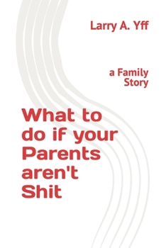 Paperback What to do if your Parents aren't Shit: a Family Story Book