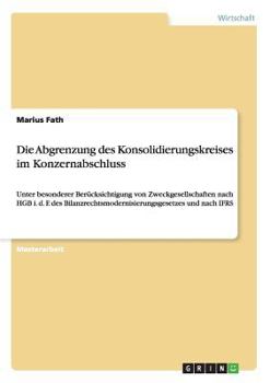 Paperback Die Abgrenzung des Konsolidierungskreises im Konzernabschluss: Unter besonderer Berücksichtigung von Zweckgesellschaften nach HGB i. d. F. des Bilanzr [German] Book