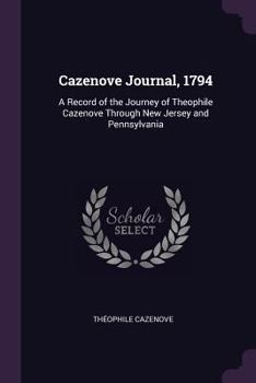 Paperback Cazenove Journal, 1794: A Record of the Journey of Theophile Cazenove Through New Jersey and Pennsylvania Book