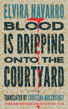 Paperback Blood Is Dripping Onto the Courtyard: Stories Book