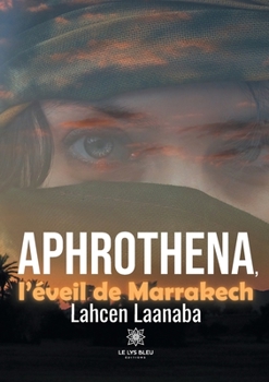 Paperback Aphrothena, l'éveil de Marrakech [French] Book