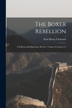 Paperback The Boxer Rebellion: A Political and Diplomatic Review, Volume 66, issues 1-3 Book