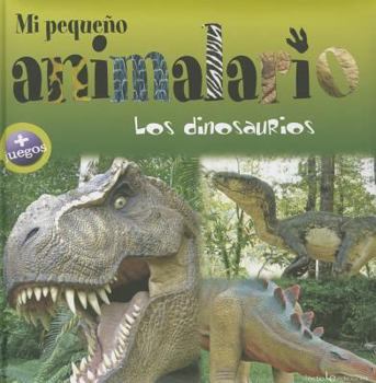 Hardcover Los Dinosaurios (Mi Pequeno Animalario) (Spanish Edition) [Spanish] Book