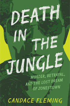 Hardcover Death in the Jungle: Murder, Betrayal, and the Lost Dream of Jonestown Book