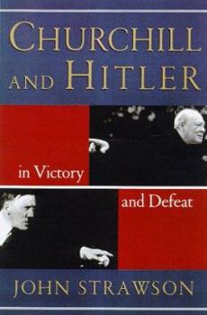 Hardcover Churchill and Hitler: In Victory and Defeat Book