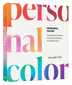 Personal Color: A Visual Guide to Exploring Your Color Season and Embracing Your Unique Color Palette