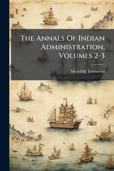 Paperback The Annals Of Indian Administration, Volumes 2-3 Book