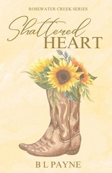 Paperback Shattered Heart: Rosewater Creek Series (Book One) Book