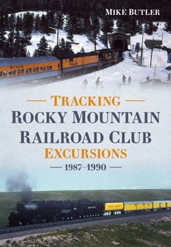 Paperback Tracking Rocky Mountain Railroad Club Excursions 1987-1990 Book